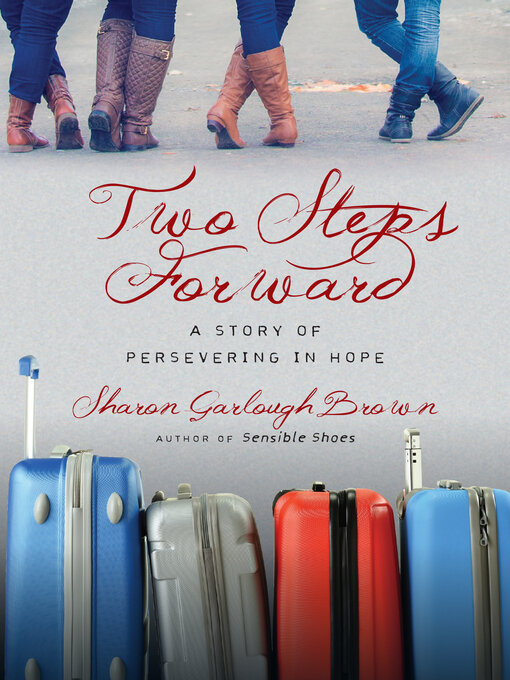 Title details for Two Steps Forward: a Story of Persevering in Hope by Sharon Garlough Brown - Available